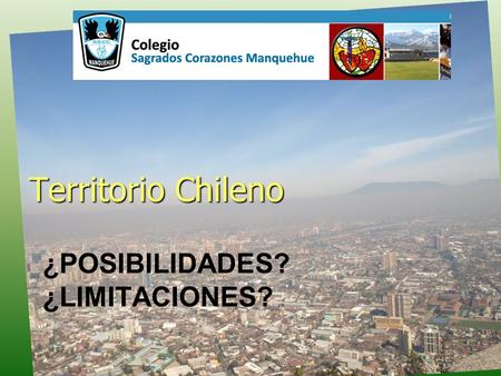 ¿POSIBILIDADES? ¿LIMITACIONES? Territorio Chileno.
