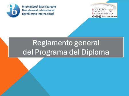 Reglamento general del Programa del Diploma Reglamento general del Programa del Diploma.