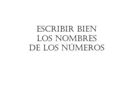 Escribir bien los nombres de los números. ¡Hola! Me llamo seis ¡Encantado! Yo me llamo cinco.