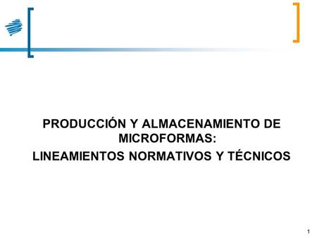 PRODUCCIÓN Y ALMACENAMIENTO DE MICROFORMAS: