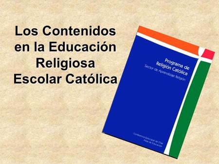 Los Contenidos en la Educación Religiosa Escolar Católica.
