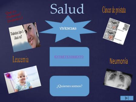 Salud Vivencias Entretenimiento ¿Quienes somos? Qué es Diabetes? Diabetes 1.