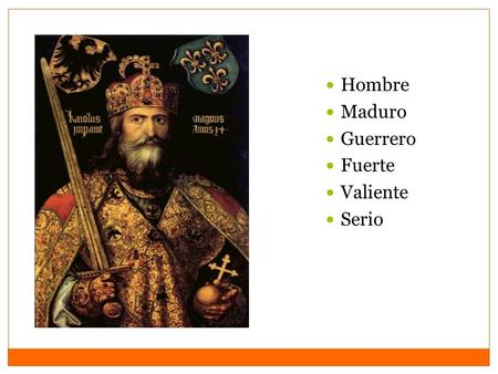 Hombre Maduro Guerrero Fuerte Valiente Serio. El Imperio de Carlo Magno (774-843 d.c) y el ideal de Unidad Occidental Objetivo de Clase: Ubicar espacial.