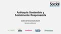 Antioquia Sostenible y Socialmente Responsable Centro de Pensamiento Social Versión preliminar.