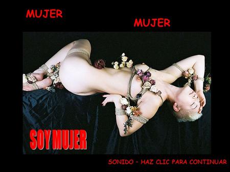 MUJER SONIDO – HAZ CLIC PARA CONTINUAR Si intentaras conocer mi corazón antes de tocar mi piel.