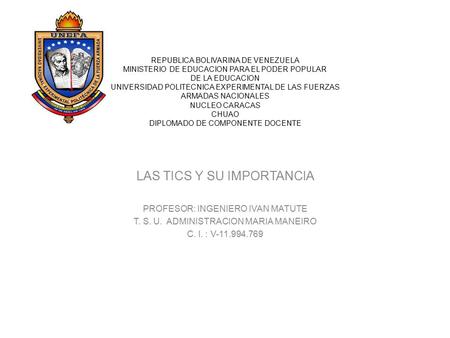 REPUBLICA BOLIVARINA DE VENEZUELA MINISTERIO DE EDUCACION PARA EL PODER POPULAR DE LA EDUCACION UNIVERSIDAD POLITECNICA EXPERIMENTAL DE LAS FUERZAS ARMADAS.