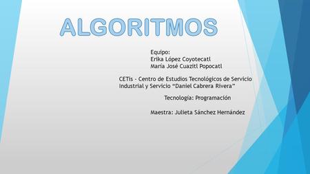 Equipo: Erika López Coyotecatl María José Cuazitl Popocatl CETis - Centro de Estudios Tecnológicos de Servicio Industrial y Servicio “Daniel Cabrera Rivera”