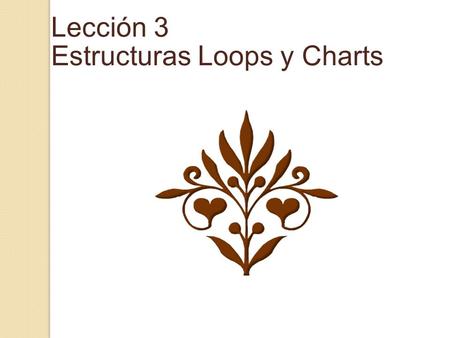 Lección 3 Estructuras Loops y Charts. 1. Seleccione While Loop Estructura While Loop.