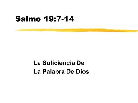 Salmo 19:7-14 La Suficiencia De La Palabra De Dios.