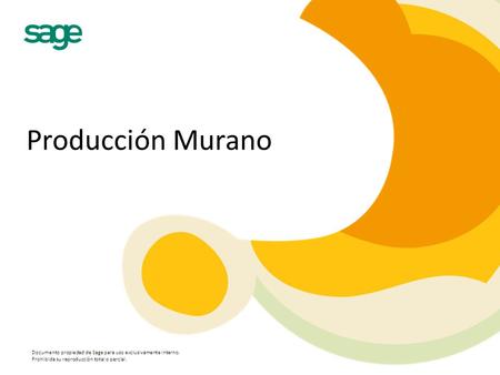Documento propiedad de Sage para uso exclusivamente interno. Prohibida su reproducción total o parcial. Producción Murano.