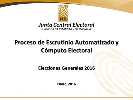 Junta Central Electoral Garantía de Identidad y Democracia Junta Central Electoral Garantía de Identidad y Democracia Proceso de Escrutinio Automatizado.