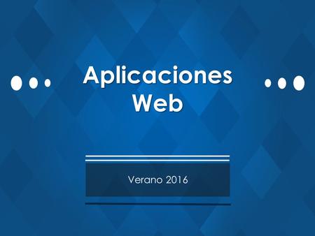 Aplicaciones Web Verano 2016. Programación de aplicaciones Web FCC-BUAP Verano 2016BMB - RAM2.
