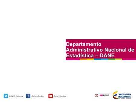 @DANE_Colombia/DANEColombia Departamento Administrativo Nacional de Estadística – DANE.