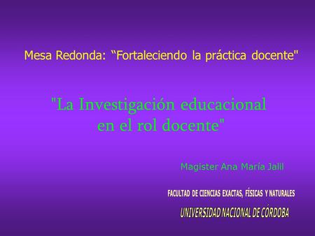 Magister Ana María Jalil Mesa Redonda: “Fortaleciendo la práctica docente La Investigación educacional en el rol docente
