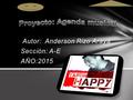 Autor: Anderson Rizo Araya Sección: A-E AÑO:2015.