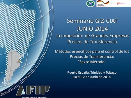 WP10 - OCDE PARIS - FRANCIA OCTUBRE 2013 Puerto España, Trinidad y Tobago 10 al 12 de Junio de 2014 Seminario GIZ-CIAT JUNIO 2014 La imposición de Grandes.