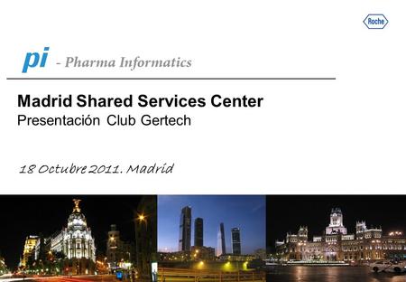 18 Octubre 2011. Madrid Madrid Shared Services Center Presentación Club Gertech.