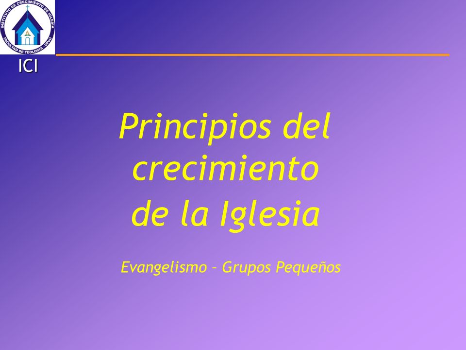 Principios del crecimiento de la Iglesia Evangelismo – Grupos Pequeños - ppt descargar Principios del crecimiento de la Iglesia Evangelismo – Grupos Pequeños - ppt descargar