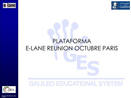 Template Developed by Jose A. Fortin PLATAFORMA E-LANE REUNION OCTUBRE PARIS.