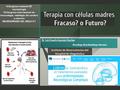Terapia con células madres Fracaso? o Futuro? Neurólogo-Neurofisiolólogo-Internista Dr. Luis Ernesto Gonzalez Sánchez V-Congreso nacional DE neurocirugia.