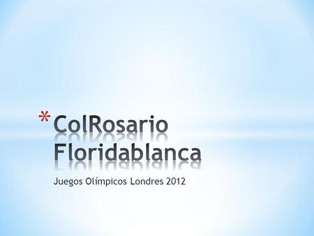 Juegos Olímpicos Londres 2012. * Los Juegos Olímpicos tienen origen en la antigua Grecia, hace muchos años y se hacían inicialmente para rendir culto.