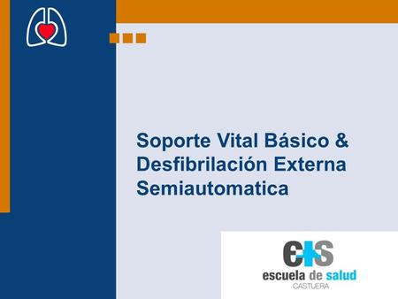 Soporte Vital Básico & Desfibrilación Externa Semiautomatica