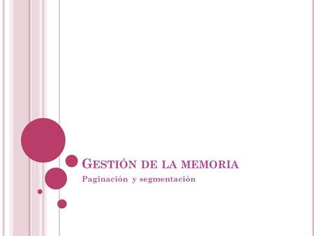 G ESTIÓN DE LA MEMORIA Paginación y segmentación.