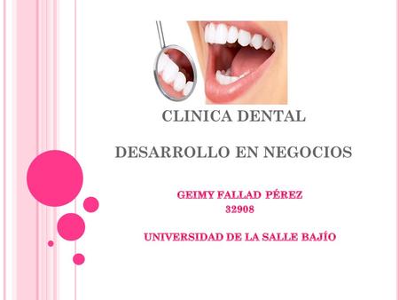 CLINICA DENTAL DESARROLLO EN NEGOCIOS. Brindar una atención individualizada en el área de odontología general y especializada como endodoncia, rehabilitación.