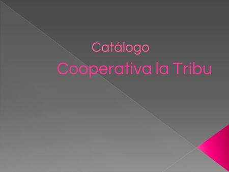 Catálogo Cooperativa la Tribu. Queso Bedón de vaca y Cabra  Mezcla de leche pasteurizada de vaca y cabra, de pasta semidura, corte limpio, sabor muy.
