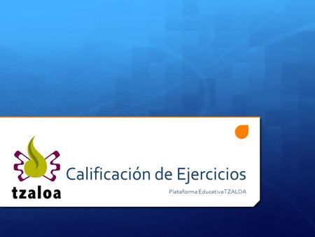 Calificación de Ejercicios Plataforma EducativaTZALOA.