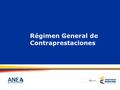 Régimen General de Contraprestaciones. Todos los países cobran tasas administrativas y derechos por el uso del ERE Estructura de contraprestaciones No.