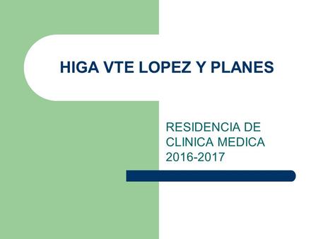 HIGA VTE LOPEZ Y PLANES RESIDENCIA DE CLINICA MEDICA 2016-2017.