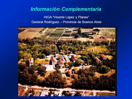 Información Complementaria HIGA “Vicente López y Planes” General Rodríguez – Provincia de Buenos Aires.
