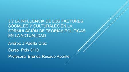 Androz J Padilla Cruz Curso: Pols 3110 Profesora: Brenda Rosado Aponte