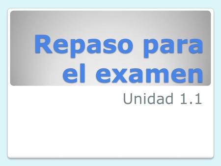 Repaso para el examen Unidad 1.1. “gusta” verb A Julia le gusta.