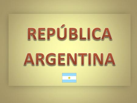 REPÚBLICA ARGENTINA.