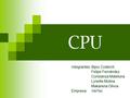 CPU Integrantes: Bijou Coderch Felipe Fernández Constanza Mateluna Lynette Molina Makarena Olivos Empresa: HeTec.