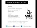 ASESOR DE VENTAS RETAIL REQUISITOS: Preparatoria terminada y/ó licenciatura trunca Experiencia comprobable en venta retail Gusto y pasión por el servicio.