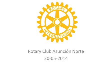 Rotary Club Asunción Norte 20-05-2014. Asunción Norte Dominio Internet Metas 2014-2015 – MEJORAR TECNICA DE CONSERVACIÓN DE SOCIOS – AUMENTAR LA CAPTACIÓN.