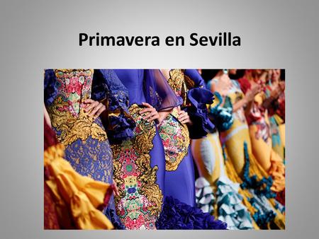Primavera en Sevilla. Salón Internacional de la Moda Flamenca, SIMOF (febrero) Más de una treintena de diseñadores y firmas muestran durante cuatro días,