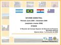 GEF/Banco Mundial/OEA INFORME SEMESTRAL Período Junio 2005 – Diciembre 2005 (ampliado a marzo 2006) 07/06/06 VI Reunión del Consejo Superior de Dirección.