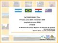 GEF/Banco Mundial/OEA INFORME SEMESTRAL Período Junio 2005 – Diciembre 2005 (ampliado a marzo 2006) 07/06/06 VI Reunión del Consejo Superior de Dirección.