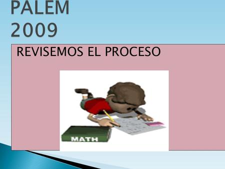 PALEM 2009 REVISEMOS EL PROCESO.