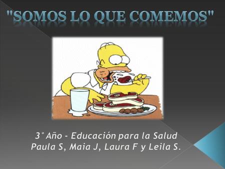 “Somos lo que comemos” Los seres humanos necesitamos energía para poder vivir. Esta energía se obtiene por medio de los alimentos a través de los cuales.