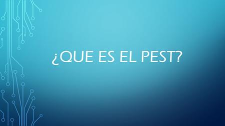¿Que es el PEST?.