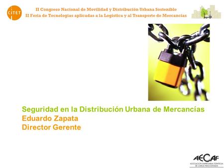 Seguridad en la Distribución Urbana de Mercancías Eduardo Zapata Director Gerente.