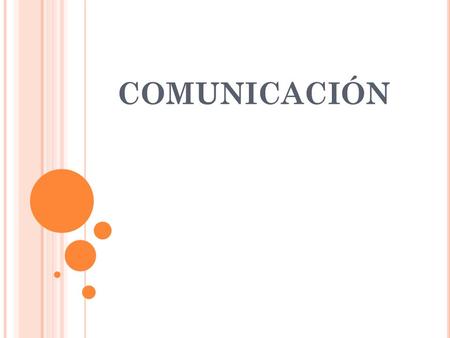 COMUNICACIÓN. 1. EL CONCEPTO DE COMUNICACIÓN La comunicación puede definirse como transmisión de información. Hay que tener en cuenta que informar supone.