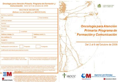 Oncología para Atención Primaria: Programa de Formación y Comunicación Del 2 al 6 de Octubre de 2006 CURSO ACREDITADO CON 3,1 CRÉDITOS Oncología para Atención.