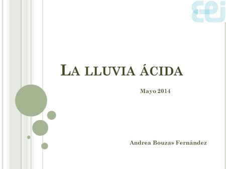 L A LLUVIA ÁCIDA Mayo 2014 Andrea Bouzas Fernández.