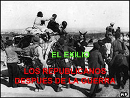 LOS REPUBLICANOS DESPUES DE LA GUERRA EL EXILIO. Franco siempre dejó en claro que no creía en la reconciliación y persiguió sistemáticamente a sus adversarios.